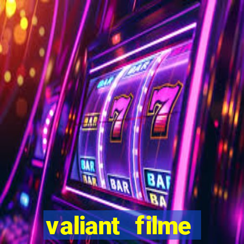 valiant filme completo dublado